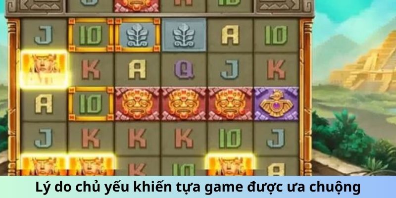 Lý do chủ yếu khiến tựa game được ưa chuộng