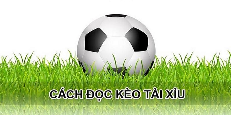 Đọc kèo tài xỉu chuẩn