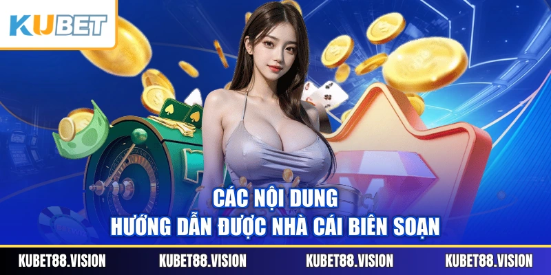 Các nội dung hướng dẫn được nhà cái biên soạn