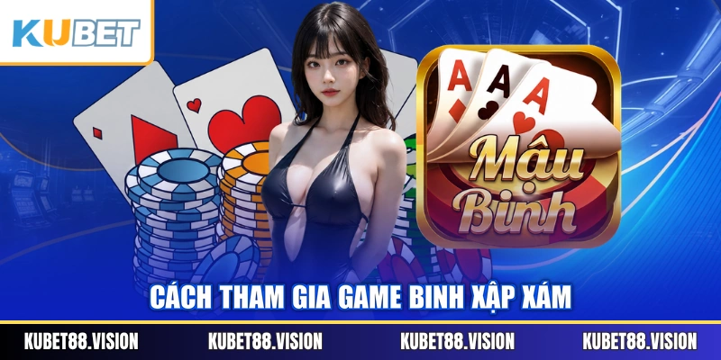 Cách tham gia game Binh Xập Xám