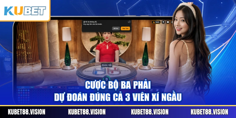 Cược bộ ba phải dự đoán đúng cả 3 viên xí ngầu