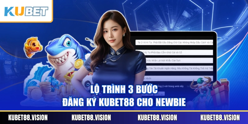Lộ trình 3 bước đăng ký KUBET88 cho newbie