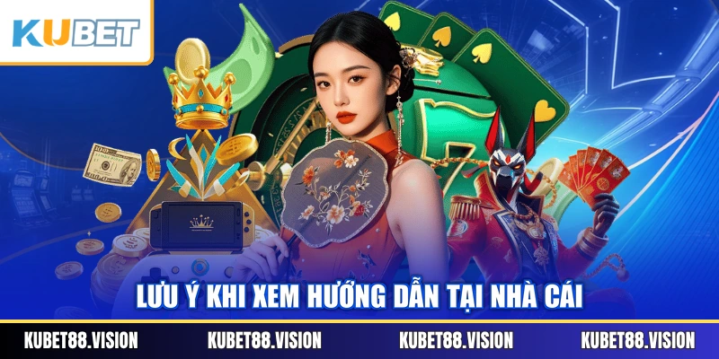 Lưu ý khi xem hướng dẫn tại nhà cái
