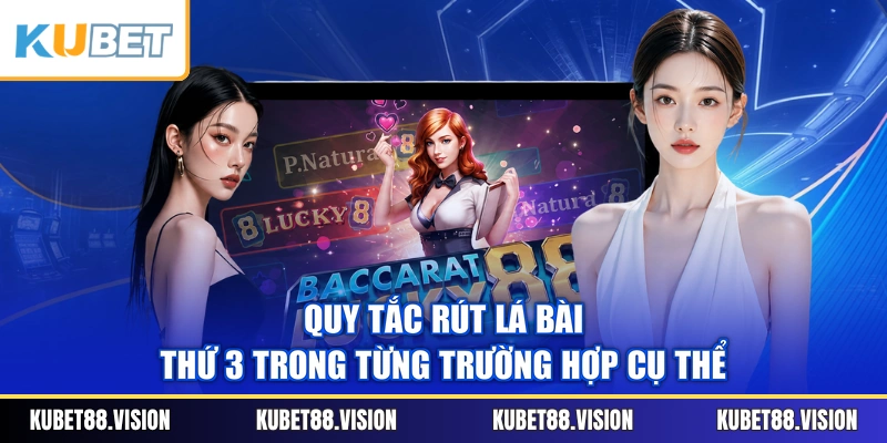 Quy tắc rút lá bài thứ 3 trong từng trường hợp cụ thể