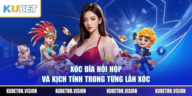 Xóc Đĩa hồi hộp và kịch tính trong từng lần xóc